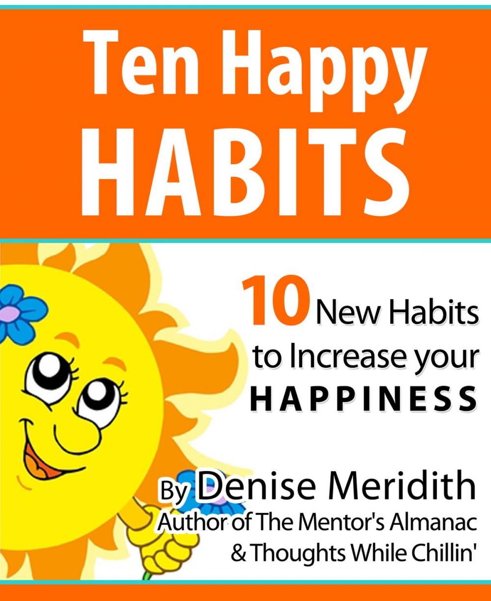 Big bigCover of Ten Happy Habits: 10 New Habits to Increase Your Happiness