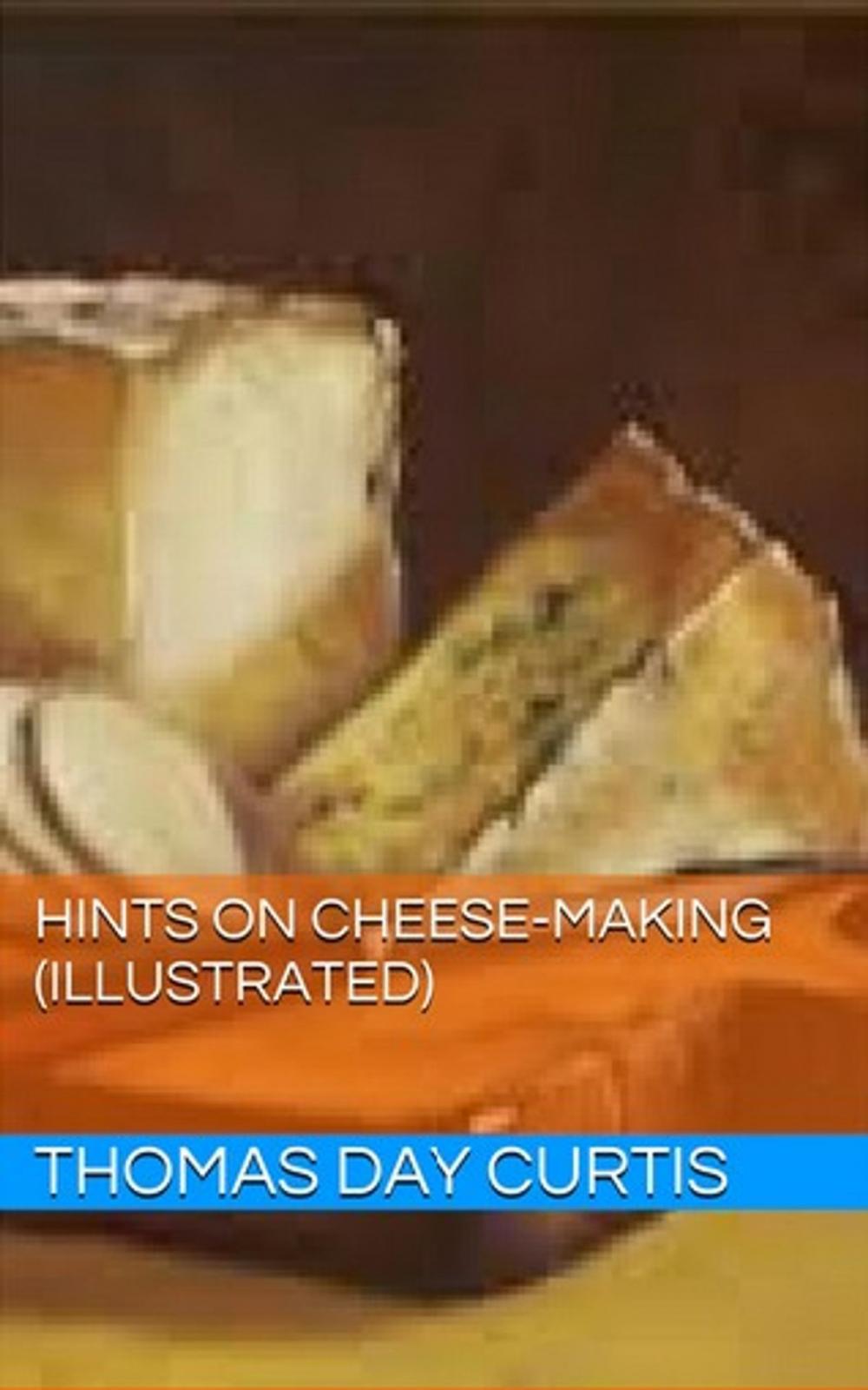 Big bigCover of Hints on Cheese-Making (Illustrated)