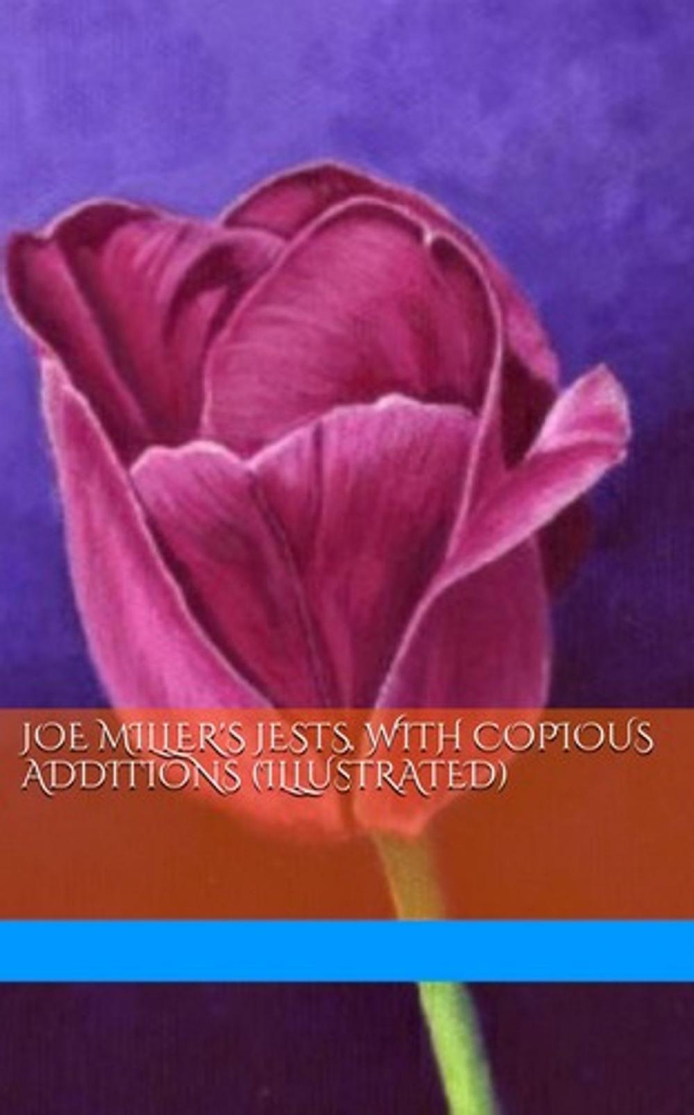 Big bigCover of Joe Miller's Jests, With Copious Additions (Illustrated)