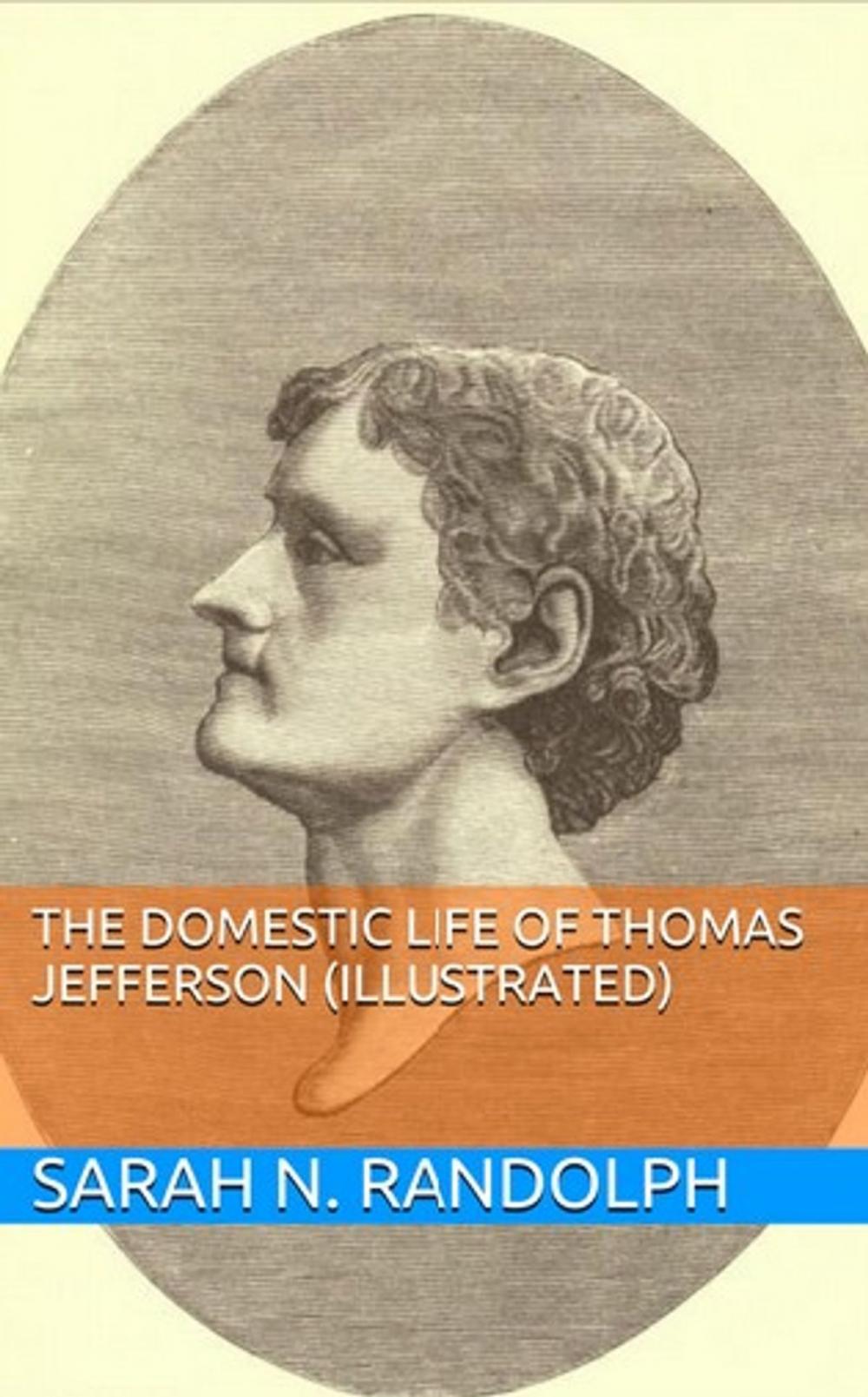 Big bigCover of The Domestic Life of Thomas Jefferson (Illustrated)