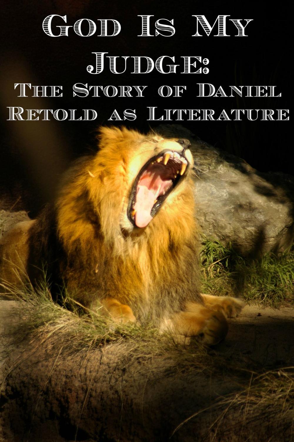 Big bigCover of God Is My Judge: The Story of Daniel Retold as Fiction