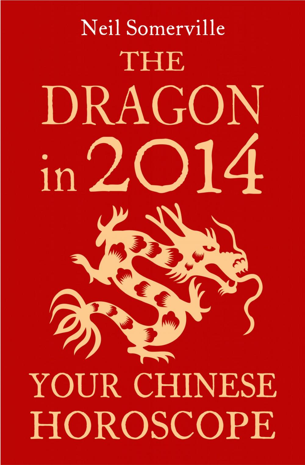 Big bigCover of The Dragon in 2014: Your Chinese Horoscope