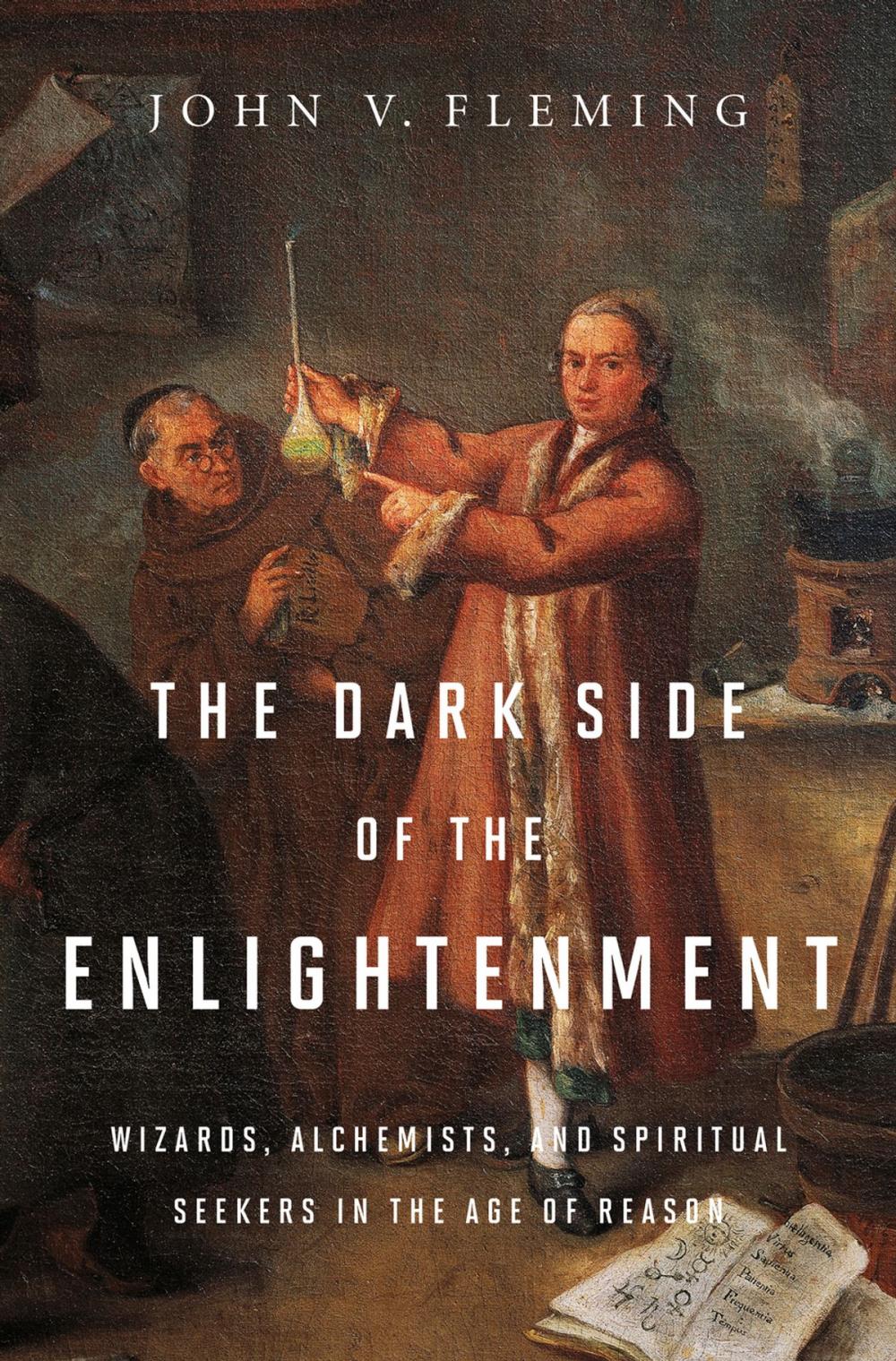 Big bigCover of The Dark Side of the Enlightenment: Wizards, Alchemists, and Spiritual Seekers in the Age of Reason