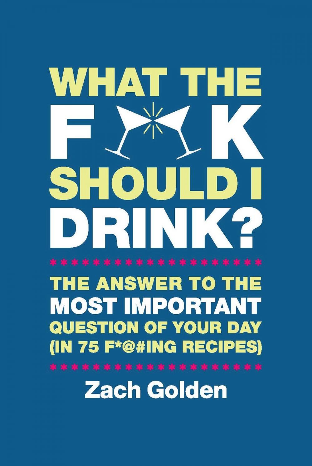 Big bigCover of What the F*@# Should I Drink?