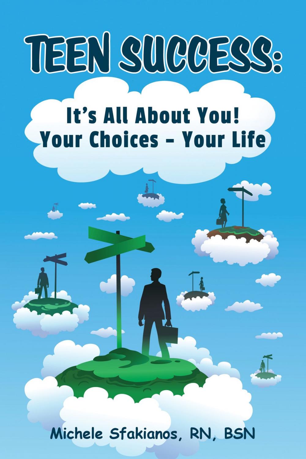 Big bigCover of Teen Success: It's All About You! Your Choices - Your Life