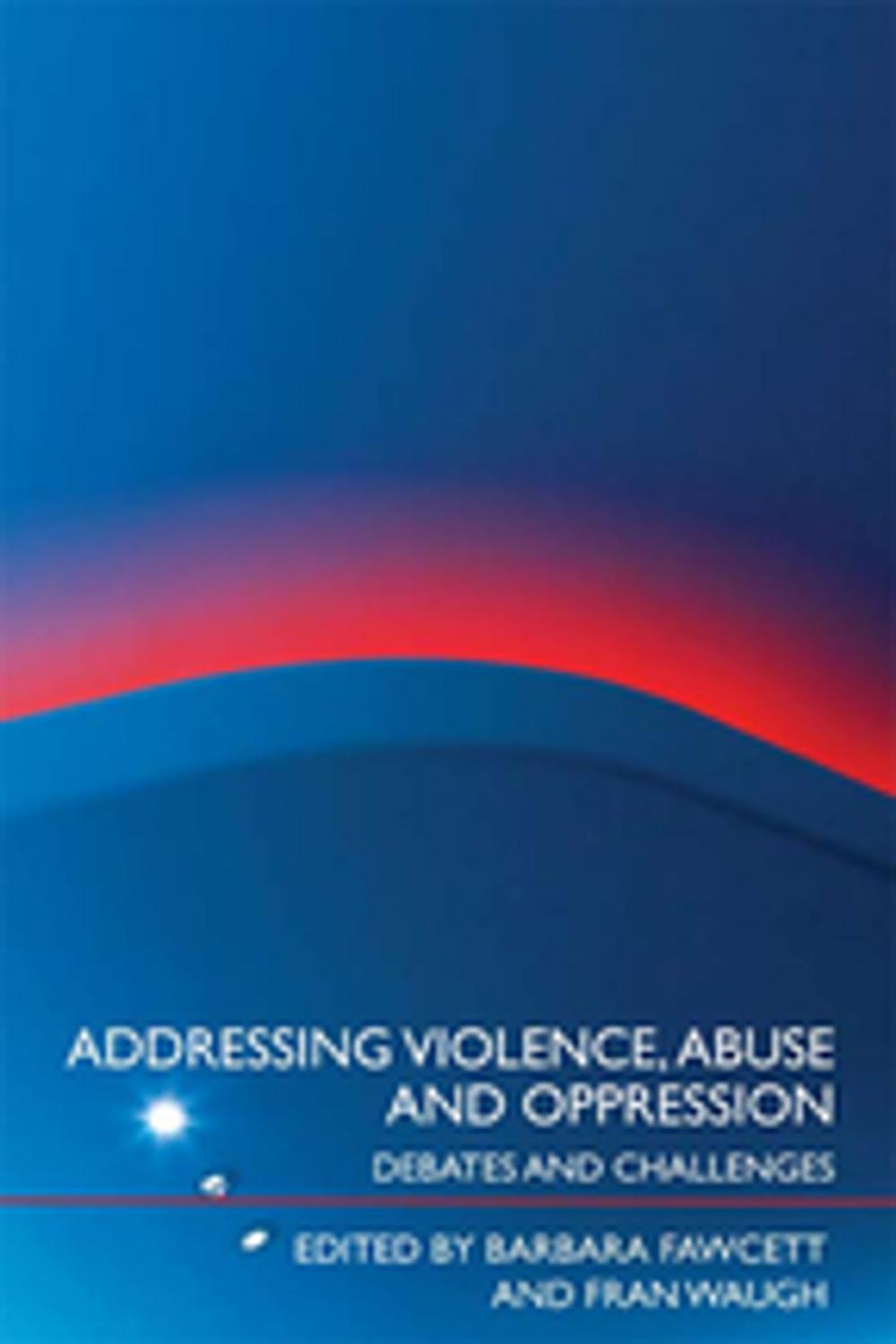 Big bigCover of Addressing Violence, Abuse and Oppression
