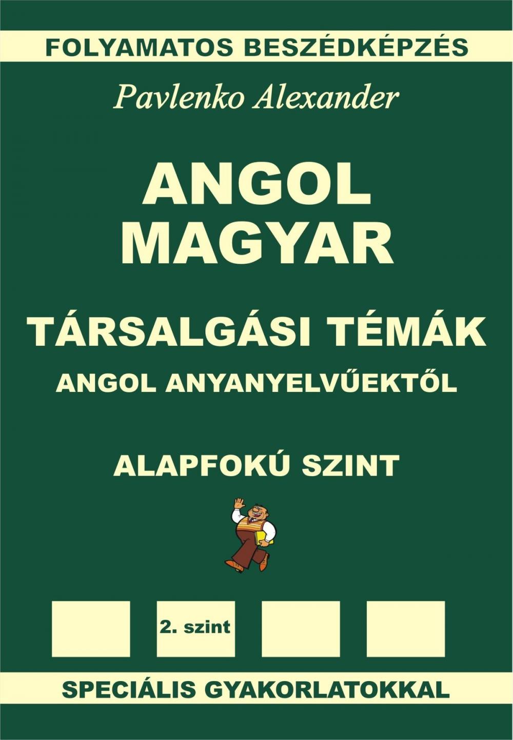 Big bigCover of Angol-Magyar, Tarsalgasi Temak, angol anyanyelvuektol, Alapfoku Szint (English-Hungarian, Conversational Topics, Pre-Intermediate Level)