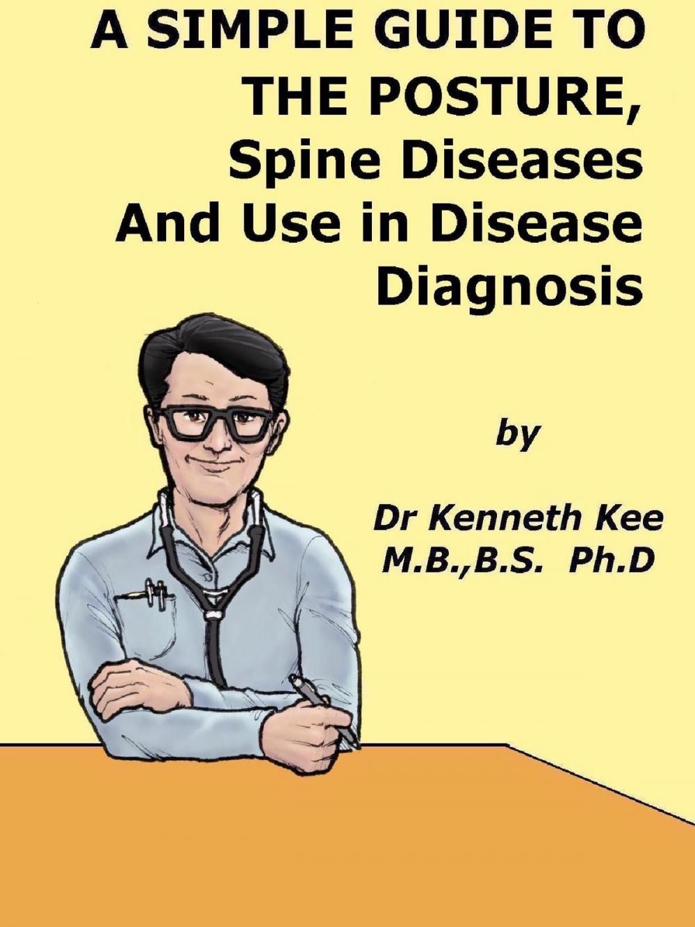 Big bigCover of A Simple Guide to The Posture, Spine Diseases and Use in Disease Diagnosis
