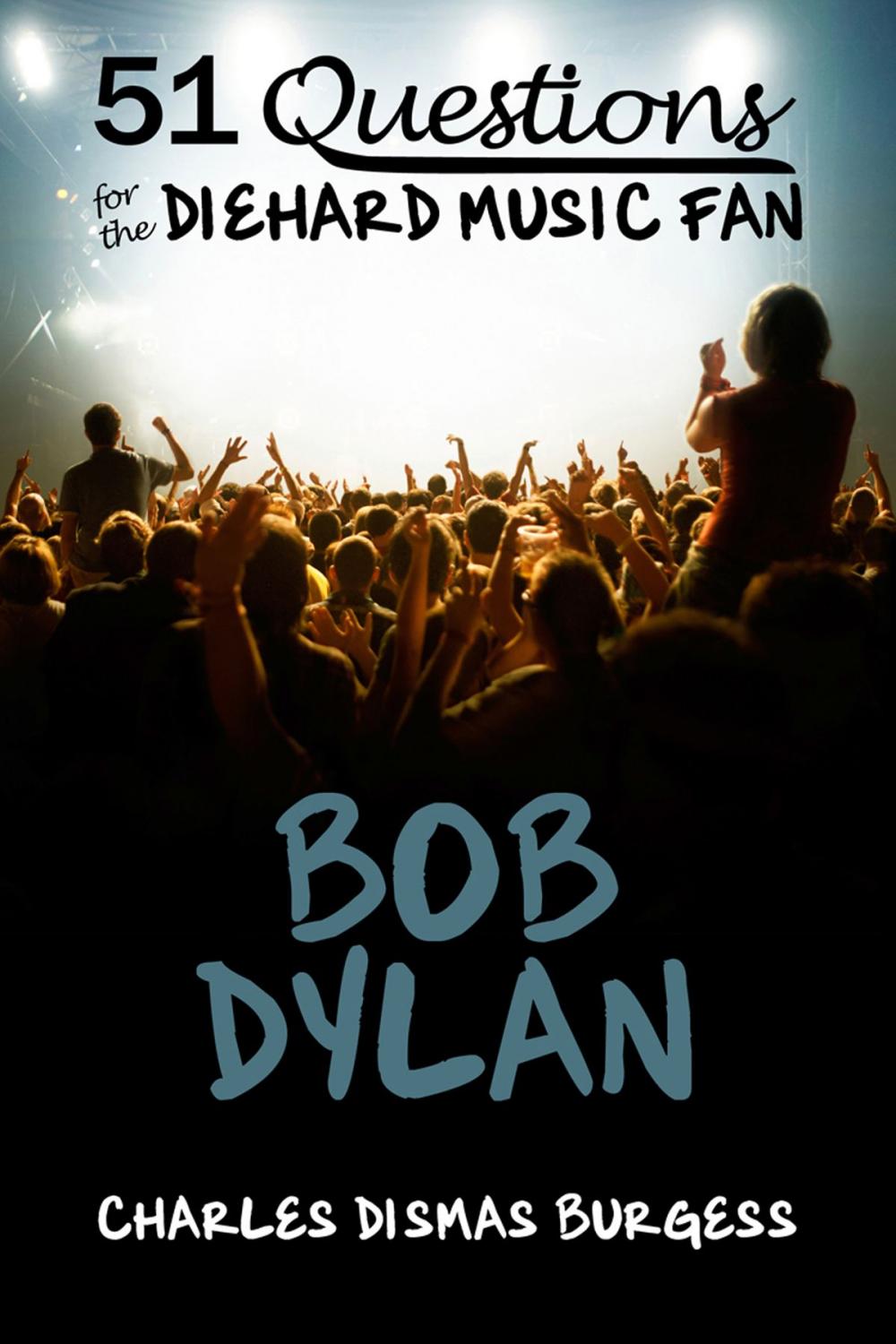 Big bigCover of 51 Questions for the Diehard Music Fan: Bob Dylan