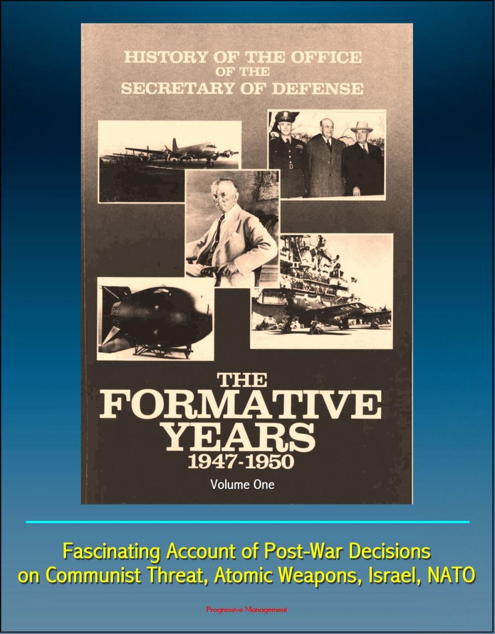 Big bigCover of History of the Office of the Secretary of Defense, Volume One: The Formative Years: 1947-1950 - Fascinating Account of Post-War Decisions on Communist Threat, Atomic Weapons, Israel, NATO