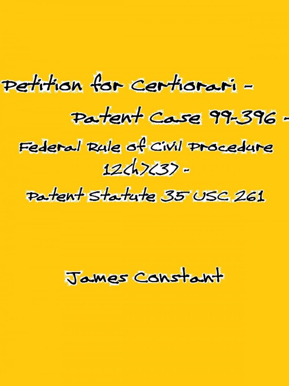 Big bigCover of Petition for Certiorari – Patent Case 99-396 - Federal Rule of Civil Procedure 12(h)(3) Patent Assignment Statute 35 USC 261