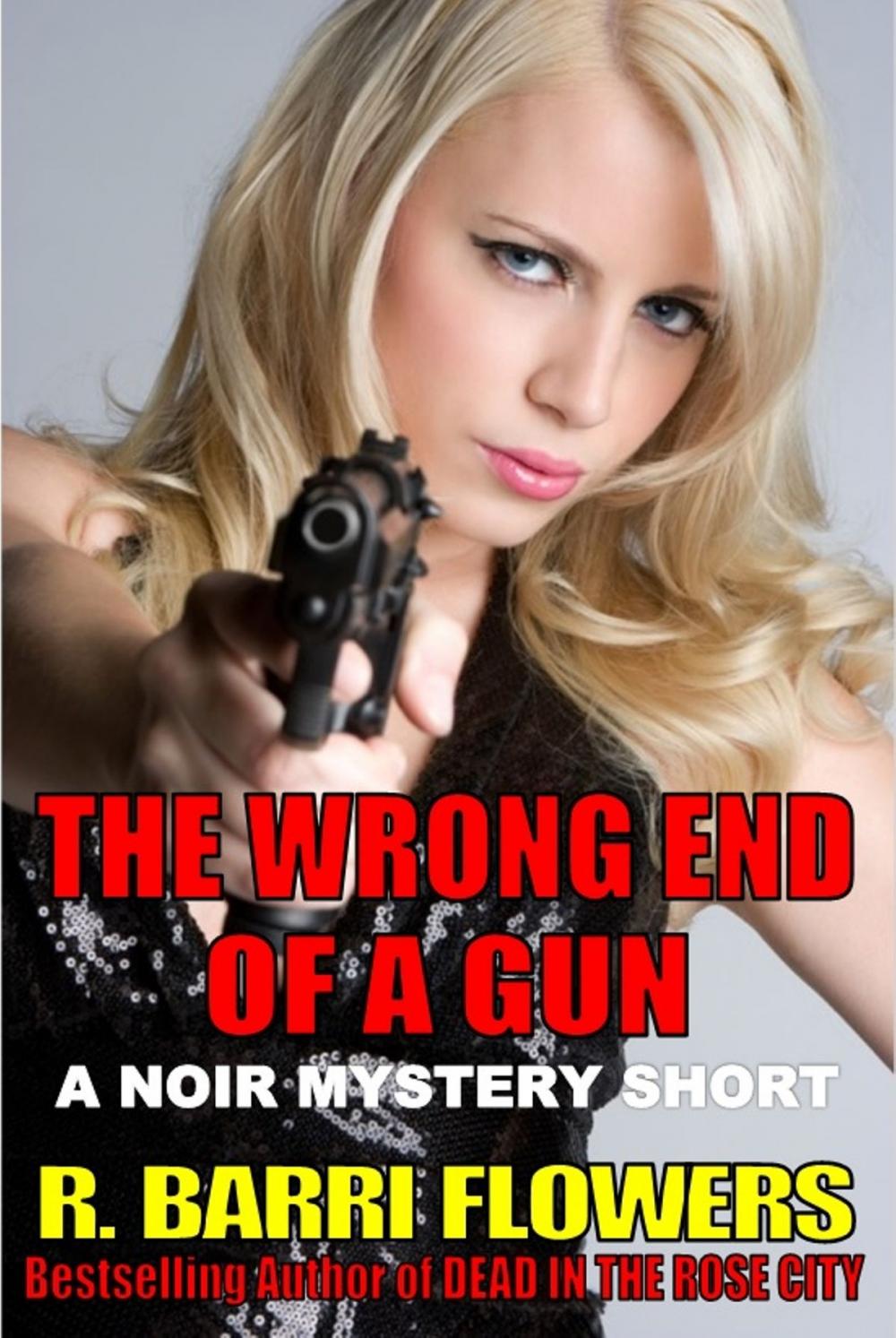 Big bigCover of The Wrong End Of A Gun (A Noir Mystery Short)