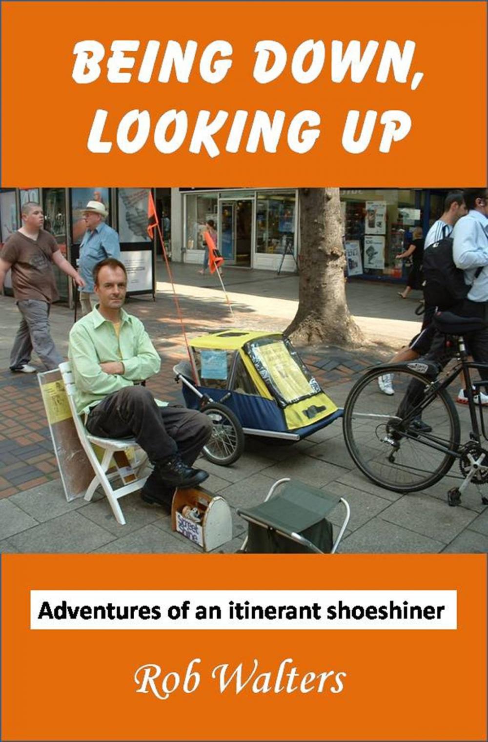 Big bigCover of Being Down, Looking Up: The Adventures of an Itinerant Shoeshiner