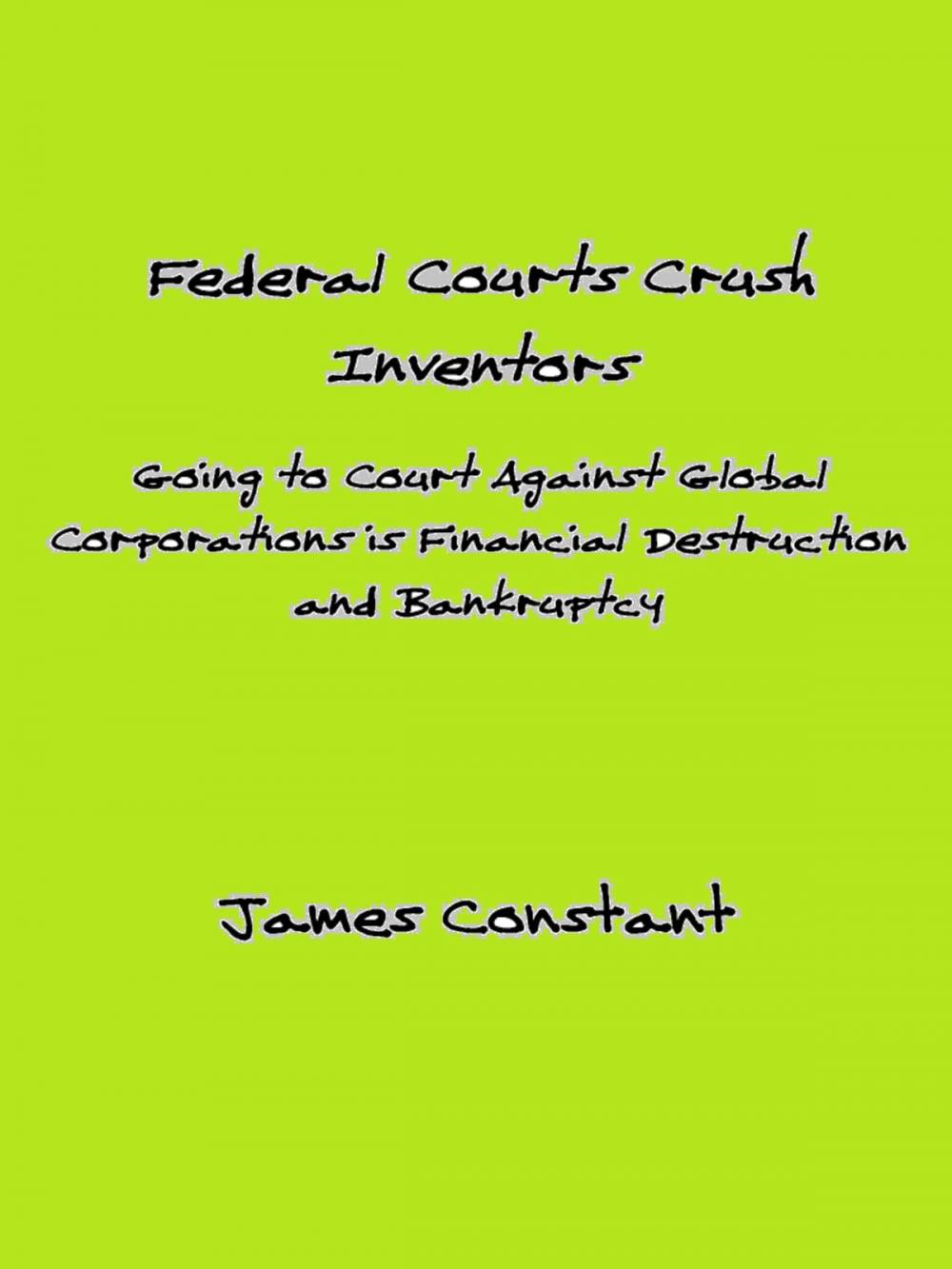 Big bigCover of How Federal Courts Crush Inventors and Protect Corporate Interests