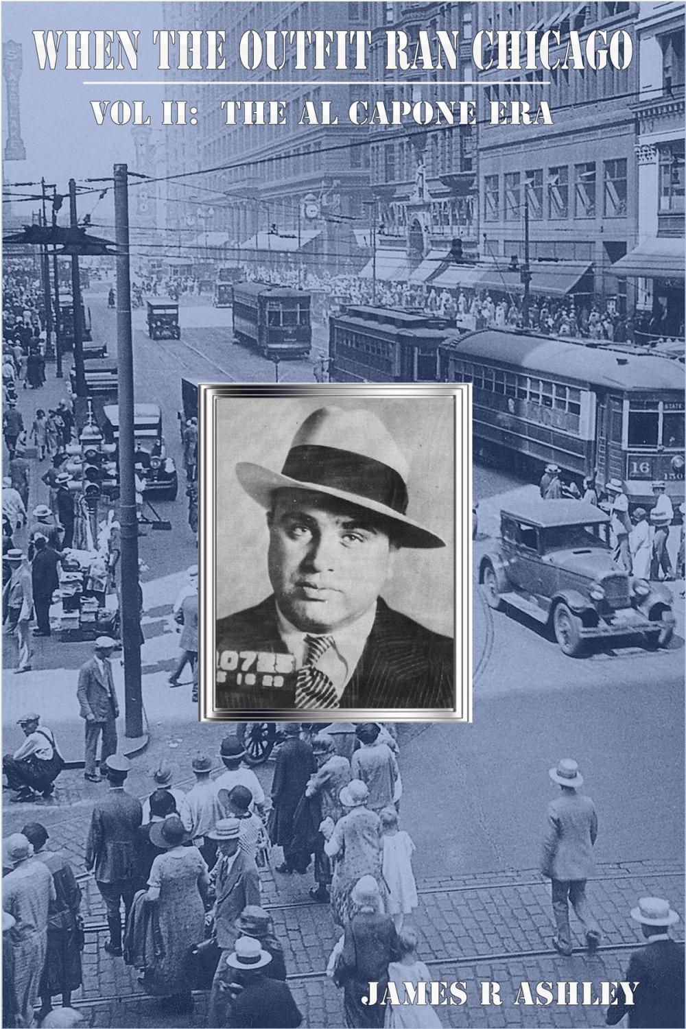 Big bigCover of When the Outfit Ran Chicago, Vol II: The Al Capone Era