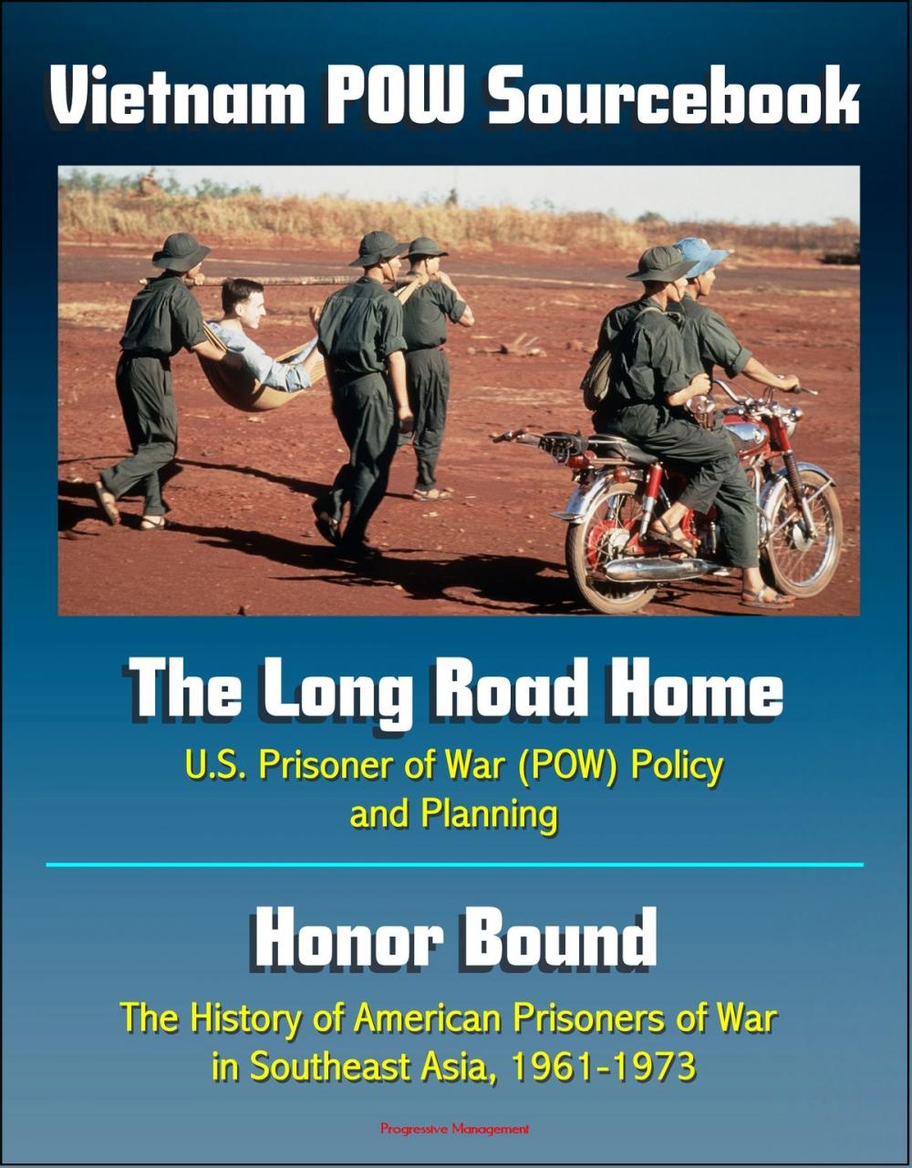 Big bigCover of Vietnam POW Sourcebook: The Long Road Home, U.S. Prisoner of War Policy and Planning and Honor Bound, The History of American Prisoners of War in Southeast Asia, 1961-1973