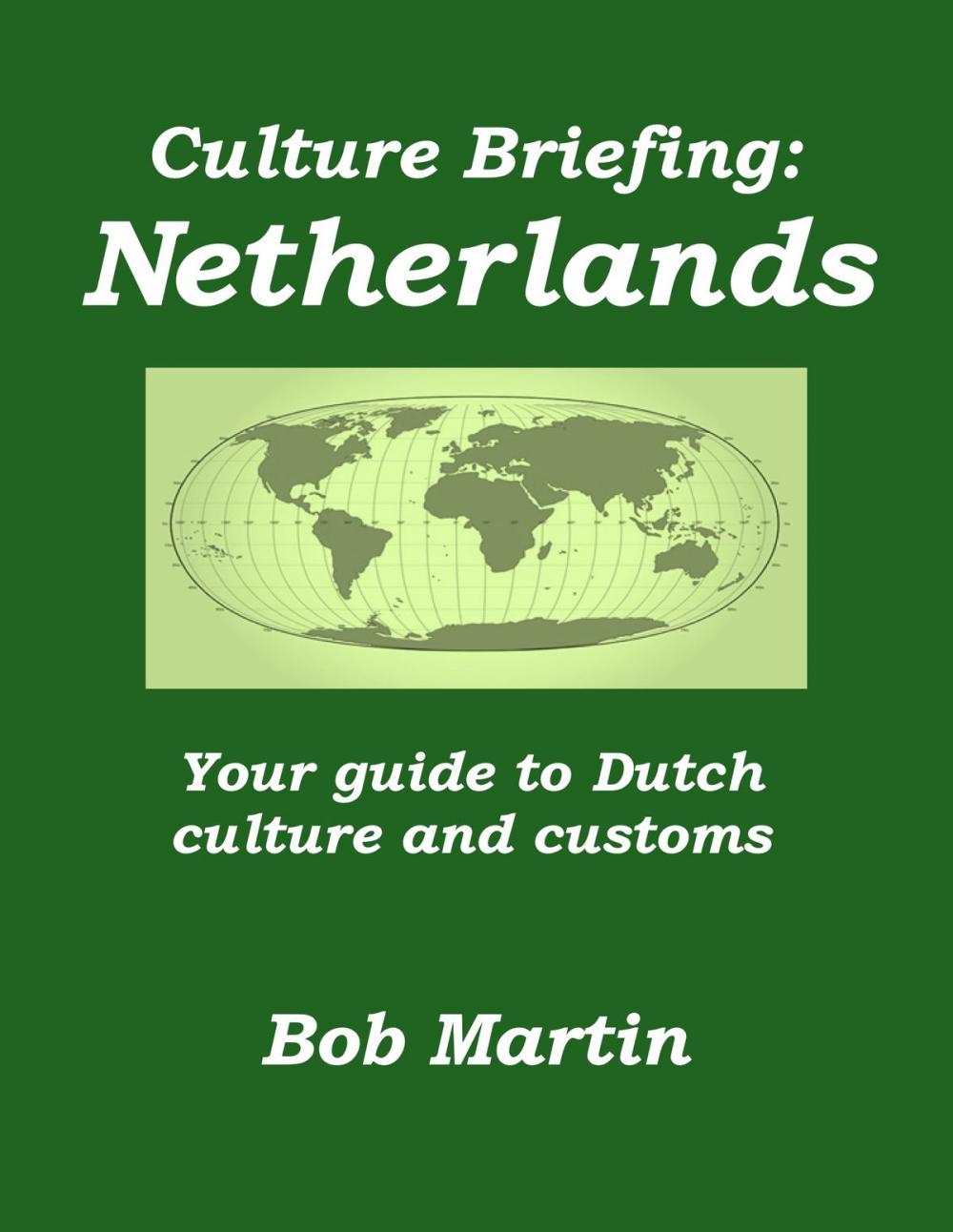 Big bigCover of Culture Briefing: Netherlands - Your guide to Dutch culture and customs