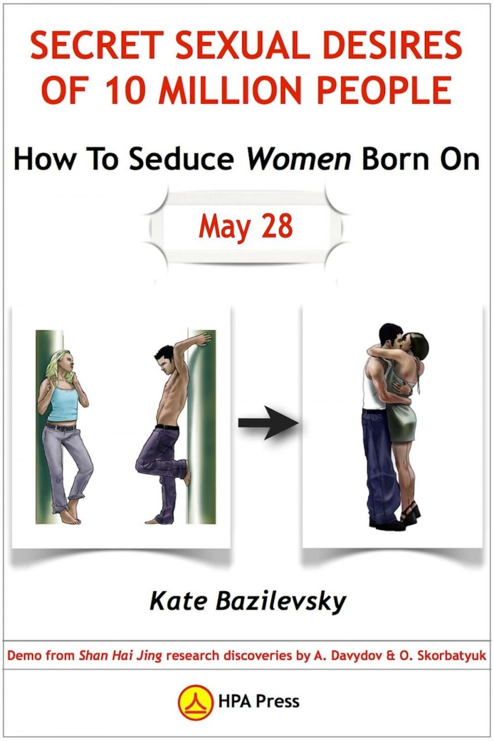 Big bigCover of How To Seduce Women Born On May 28 or Secret Sexual Desires of 10 Million People Demo from Shan Hai Jing Research Discoveries by A. Davydov & O. Skorbatyuk