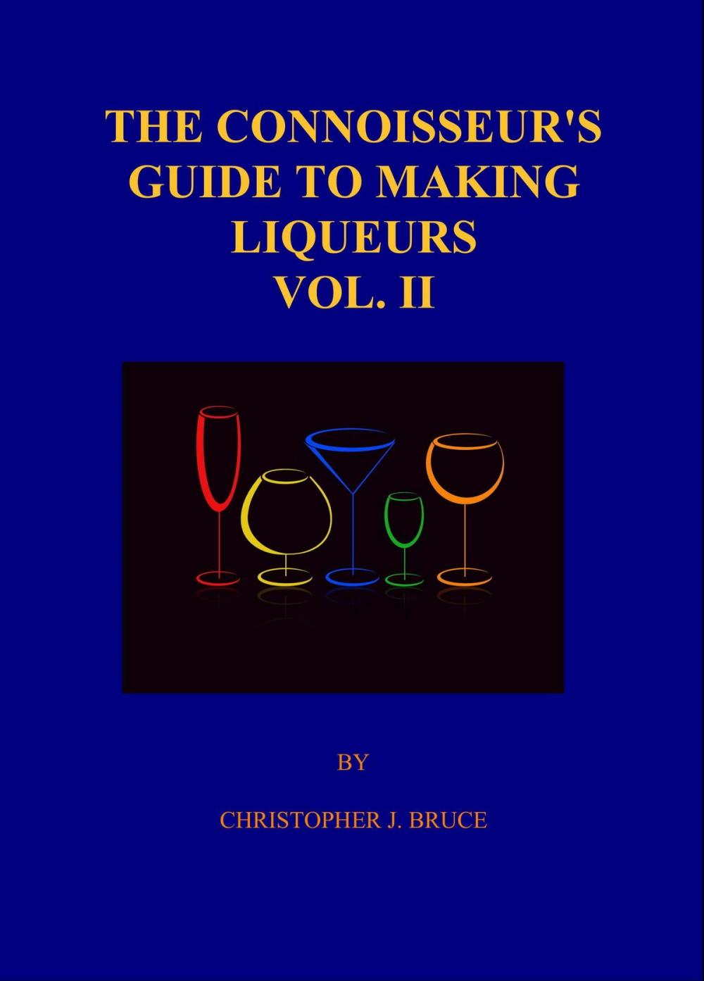 Big bigCover of The Connoisseur's Guide To Making Liqueurs Vol. II