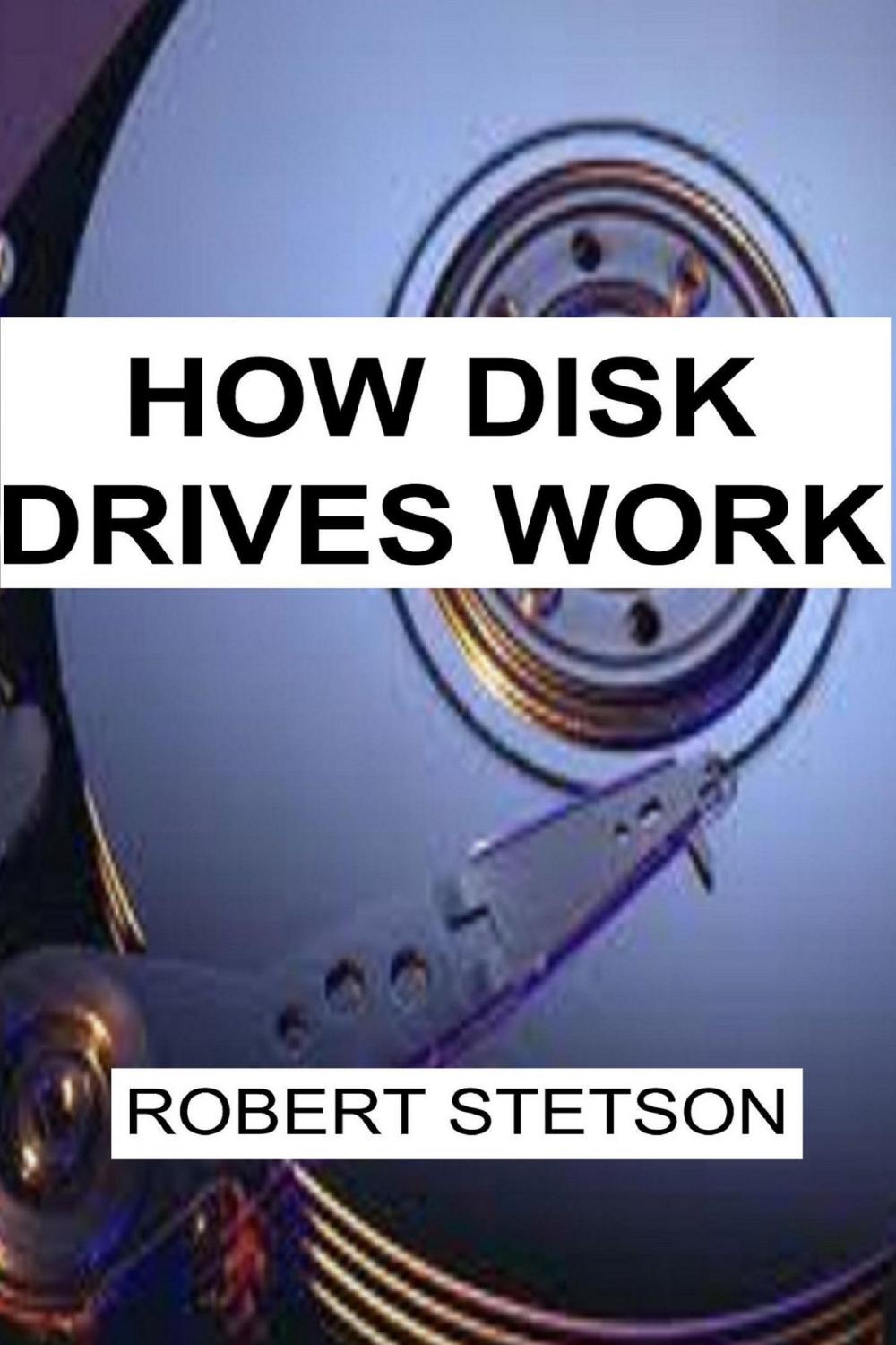 Big bigCover of How Disk Drives Work