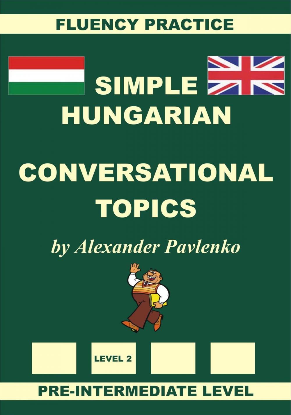 Big bigCover of Hungarian-English, Simple Hungarian, Conversational Topics, Pre-Intermediate Level