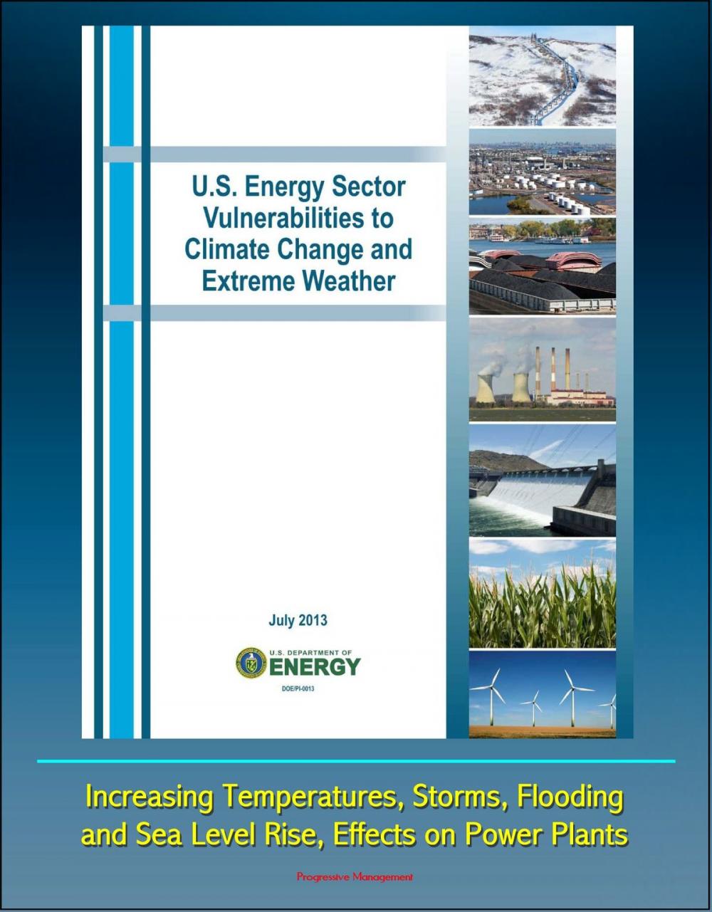 Big bigCover of U.S. Energy Sector Vulnerabilities to Climate Change and Extreme Weather: Increasing Temperatures, Storms, Flooding, and Sea Level Rise, Effects on Power Plants