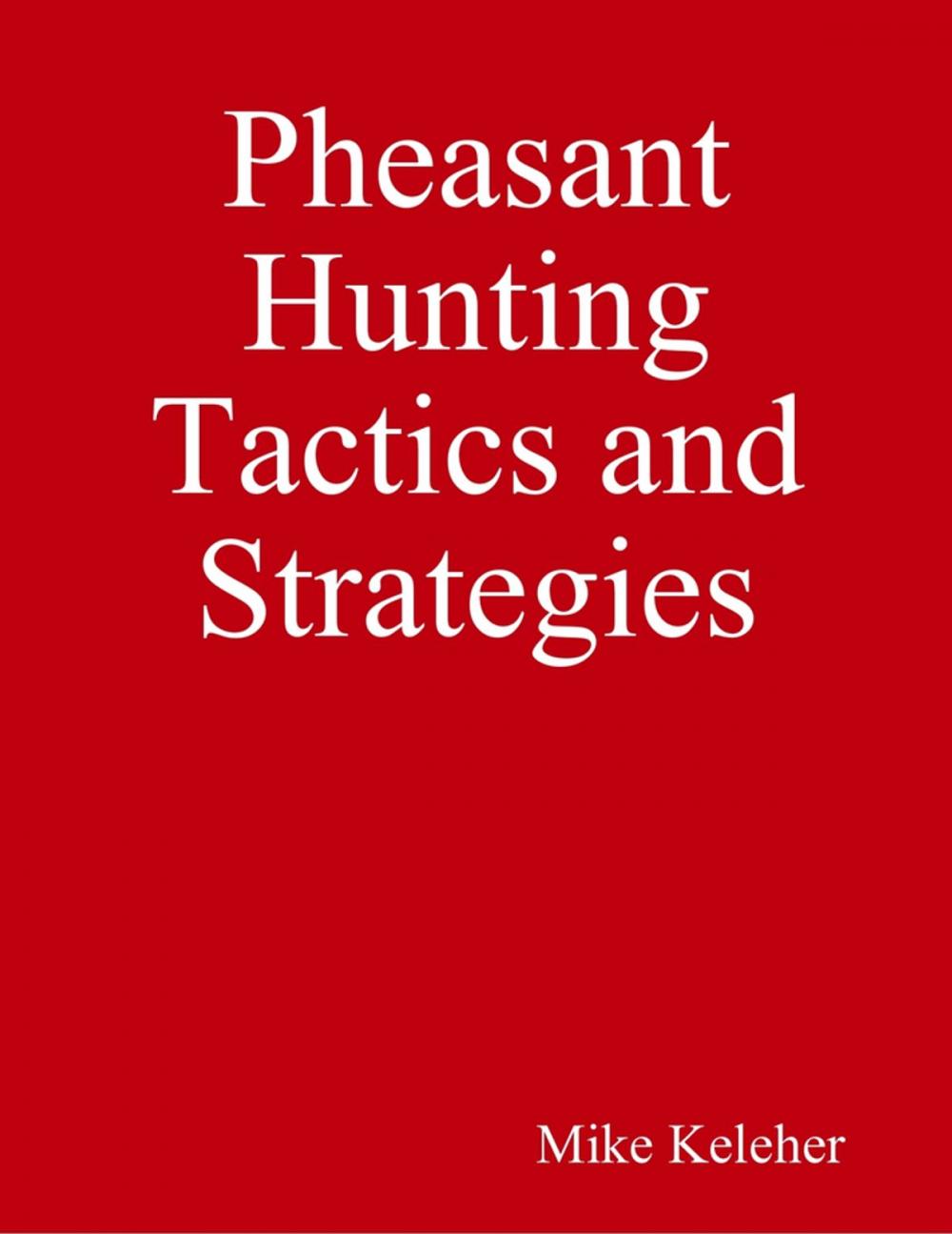 Big bigCover of Pheasant Hunting Tactics and Strategies
