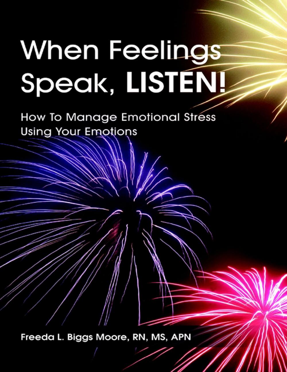 Big bigCover of When Feelings Speak, Listen!: How to Manage Emotional Stress Using Your Emotions