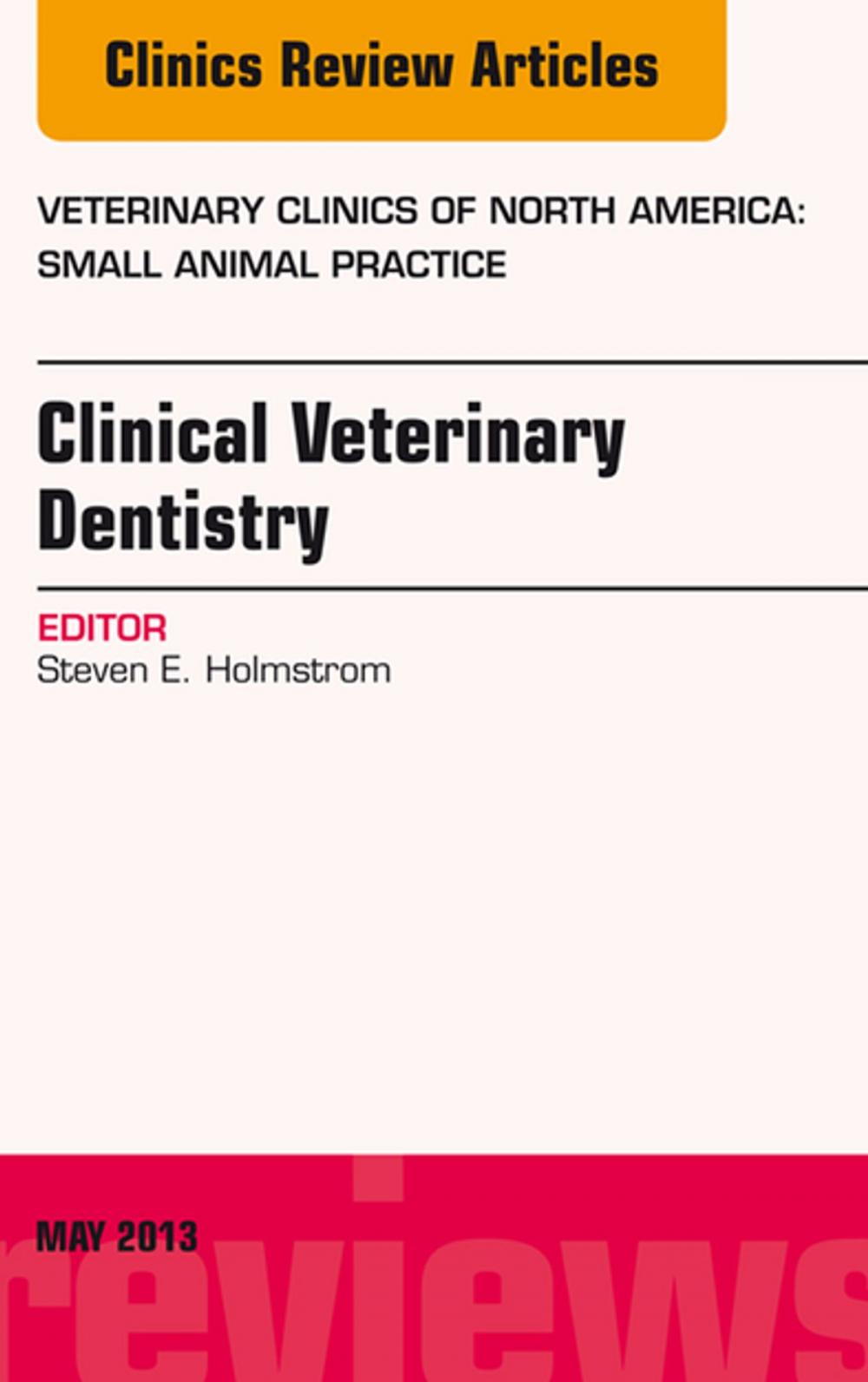 Big bigCover of Clinical Veterinary Dentistry, An Issue of Veterinary Clinics: Small Animal Practice, E-Book