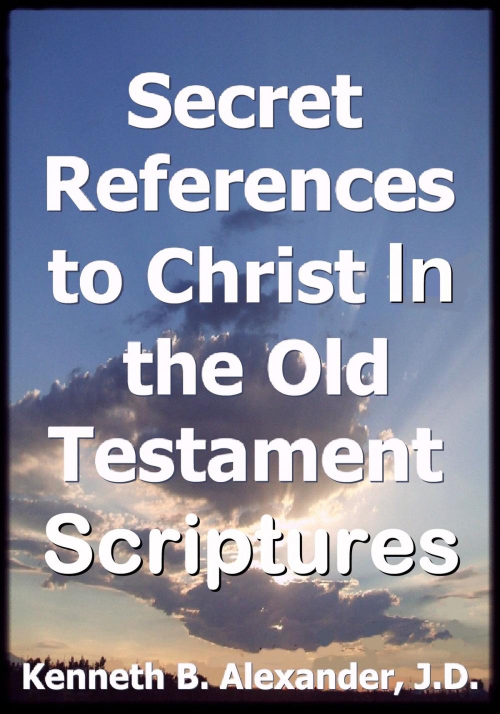 Big bigCover of Secret References to Christ In the Old testament Scriptures