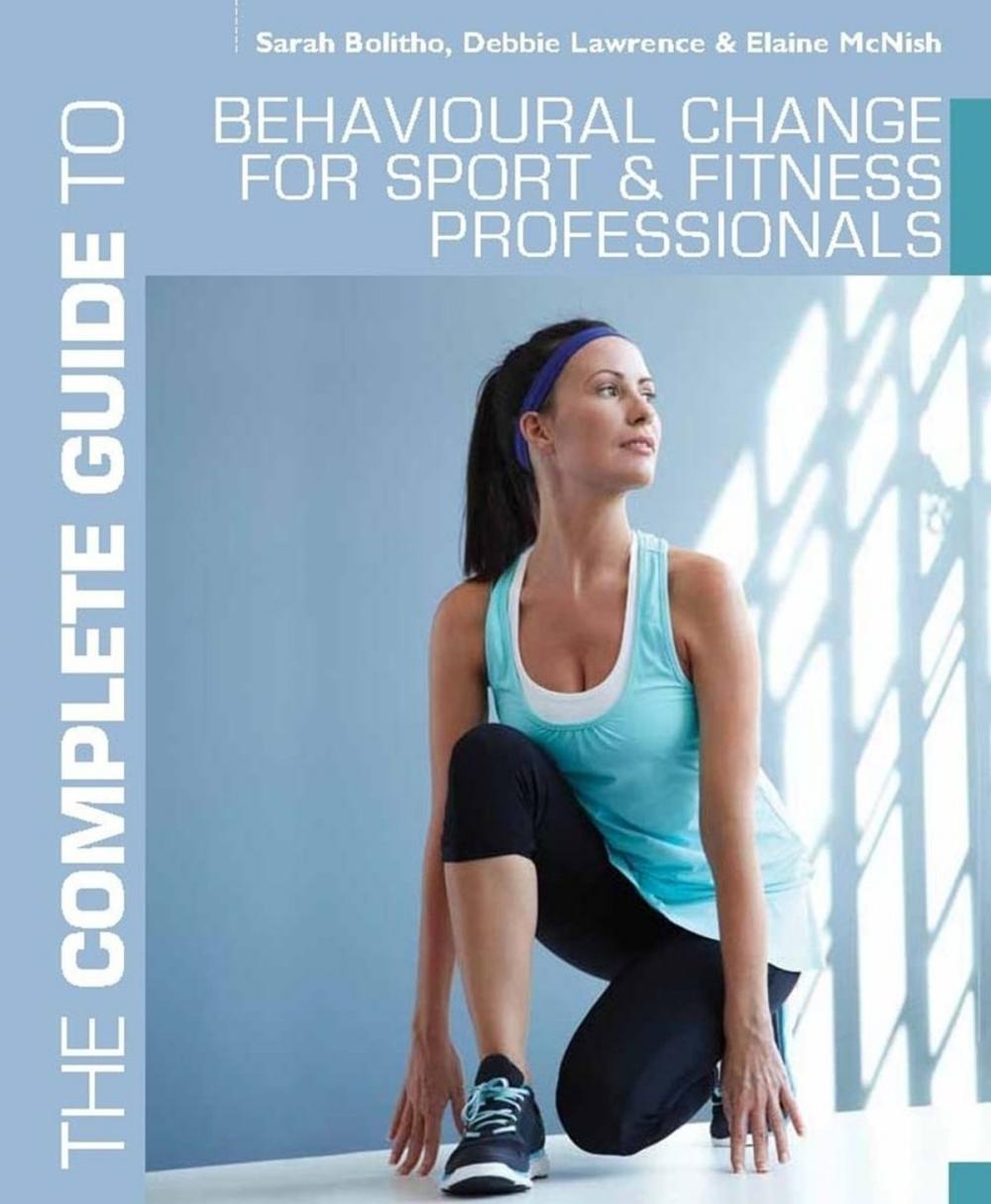 Big bigCover of The Complete Guide to Behavioural Change for Sport and Fitness Professionals