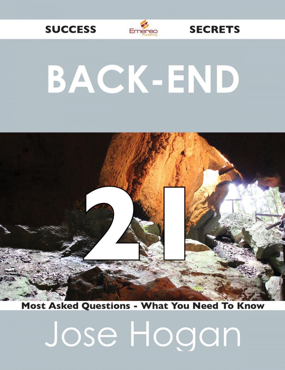 Big bigCover of Back-End 21 Success Secrets - 21 Most Asked Questions On Back-End - What You Need To Know