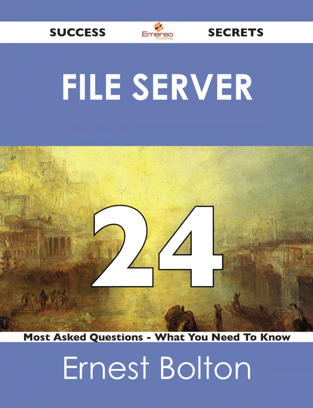 Big bigCover of file server 24 Success Secrets - 24 Most Asked Questions On file server - What You Need To Know