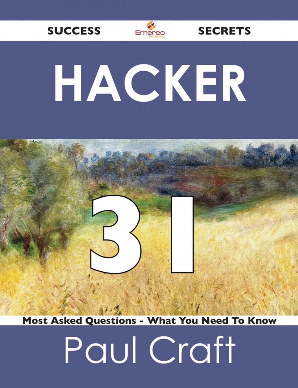 Big bigCover of hacker 31 Success Secrets - 31 Most Asked Questions On hacker - What You Need To Know
