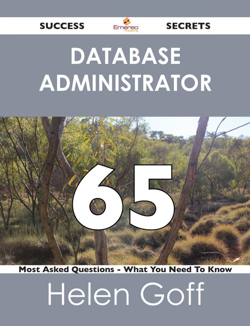 Big bigCover of Database Administrator 65 Success Secrets - 65 Most Asked Questions On Database Administrator - What You Need To Know