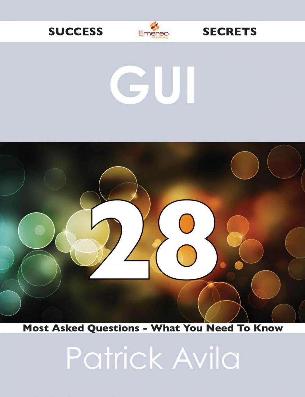 Big bigCover of GUI 28 Success Secrets - 28 Most Asked Questions On GUI - What You Need To Know