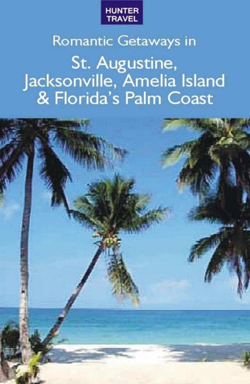 Big bigCover of Romantic Getaways in St. Augustine, Jacksonville & Florida's Palm Coast