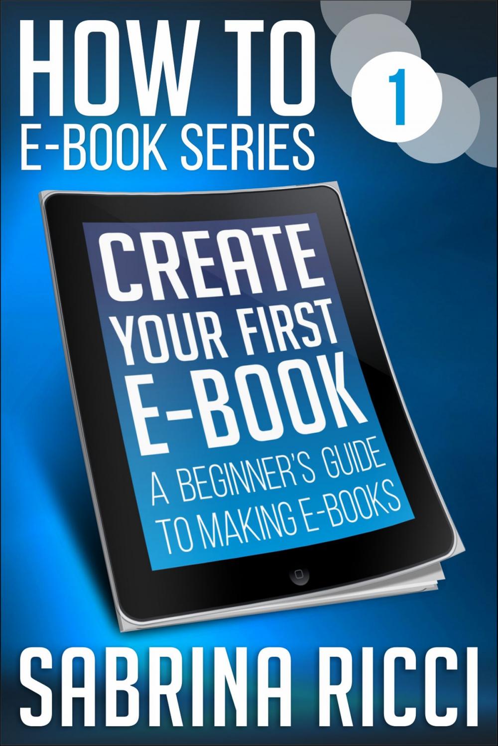 Big bigCover of How to Create Your First Ebook