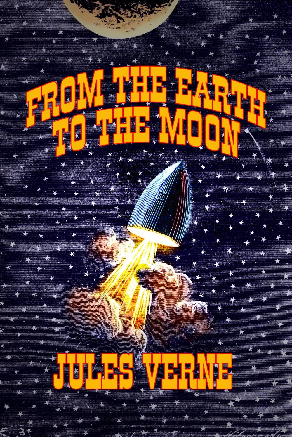 Big bigCover of From the Earth to the Moon