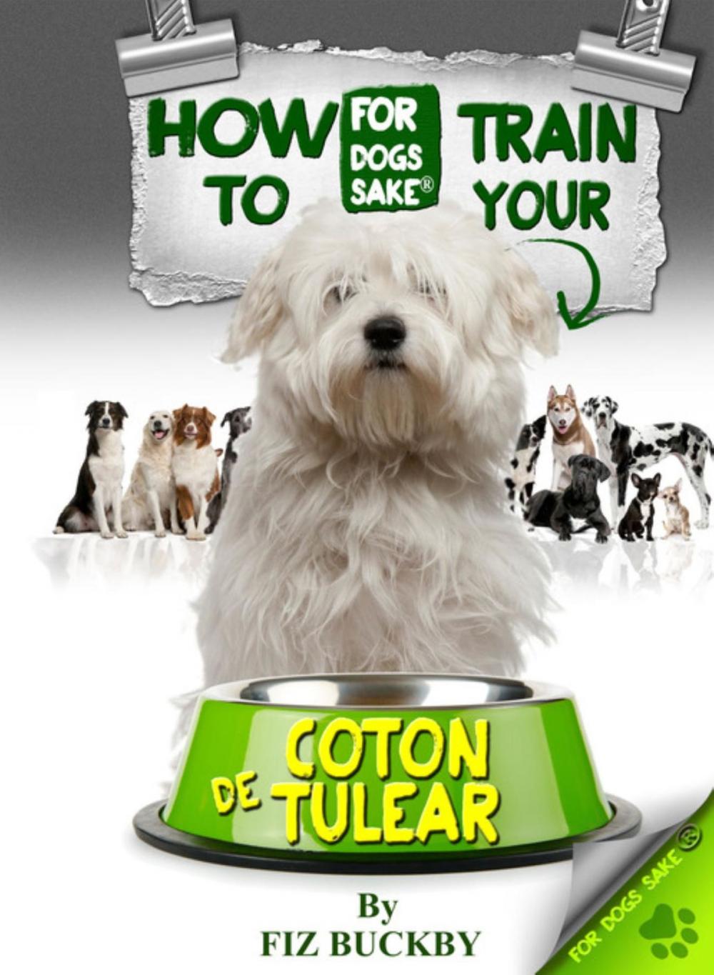 Big bigCover of How to Train your Coton de Tulear