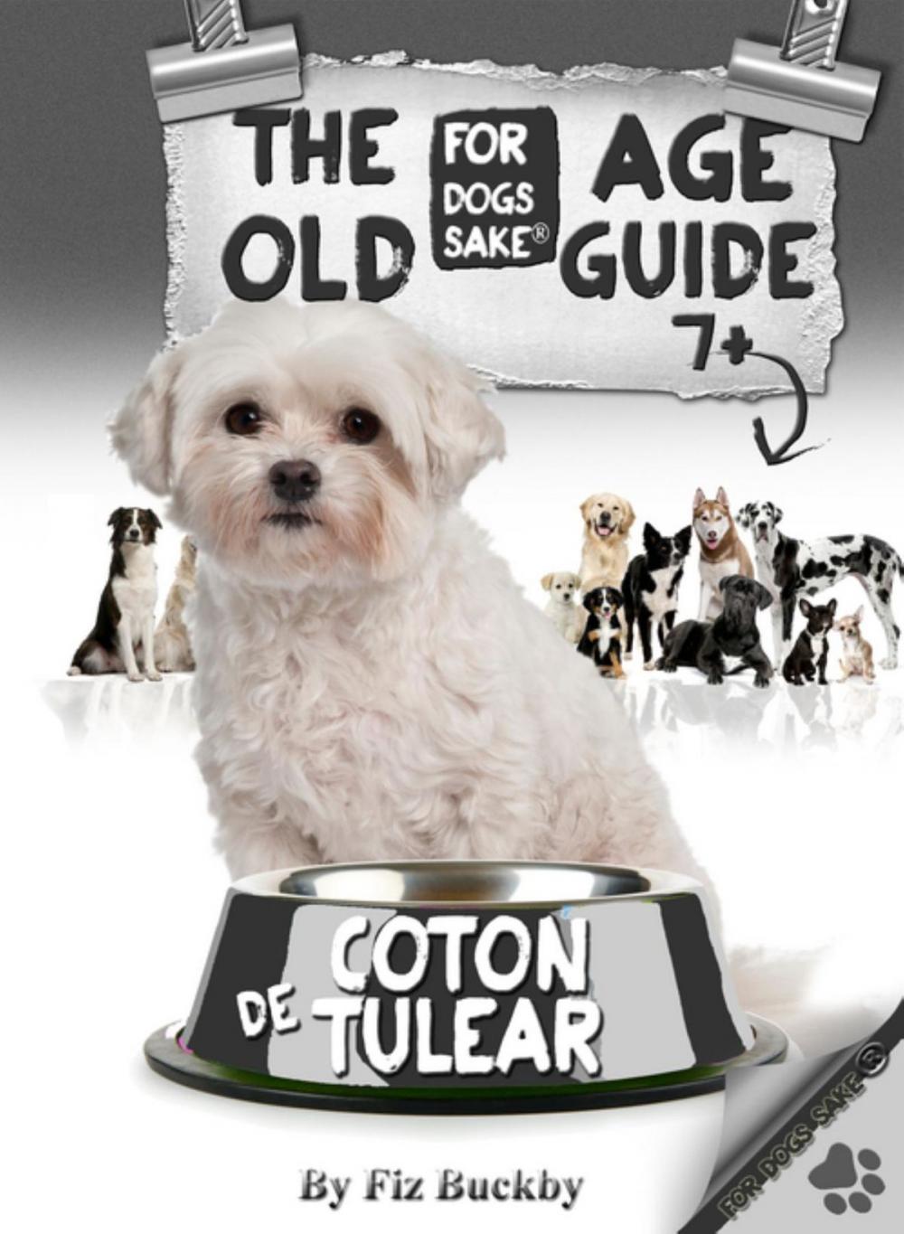 Big bigCover of The Coton de Tulear Old Age Guide 7+