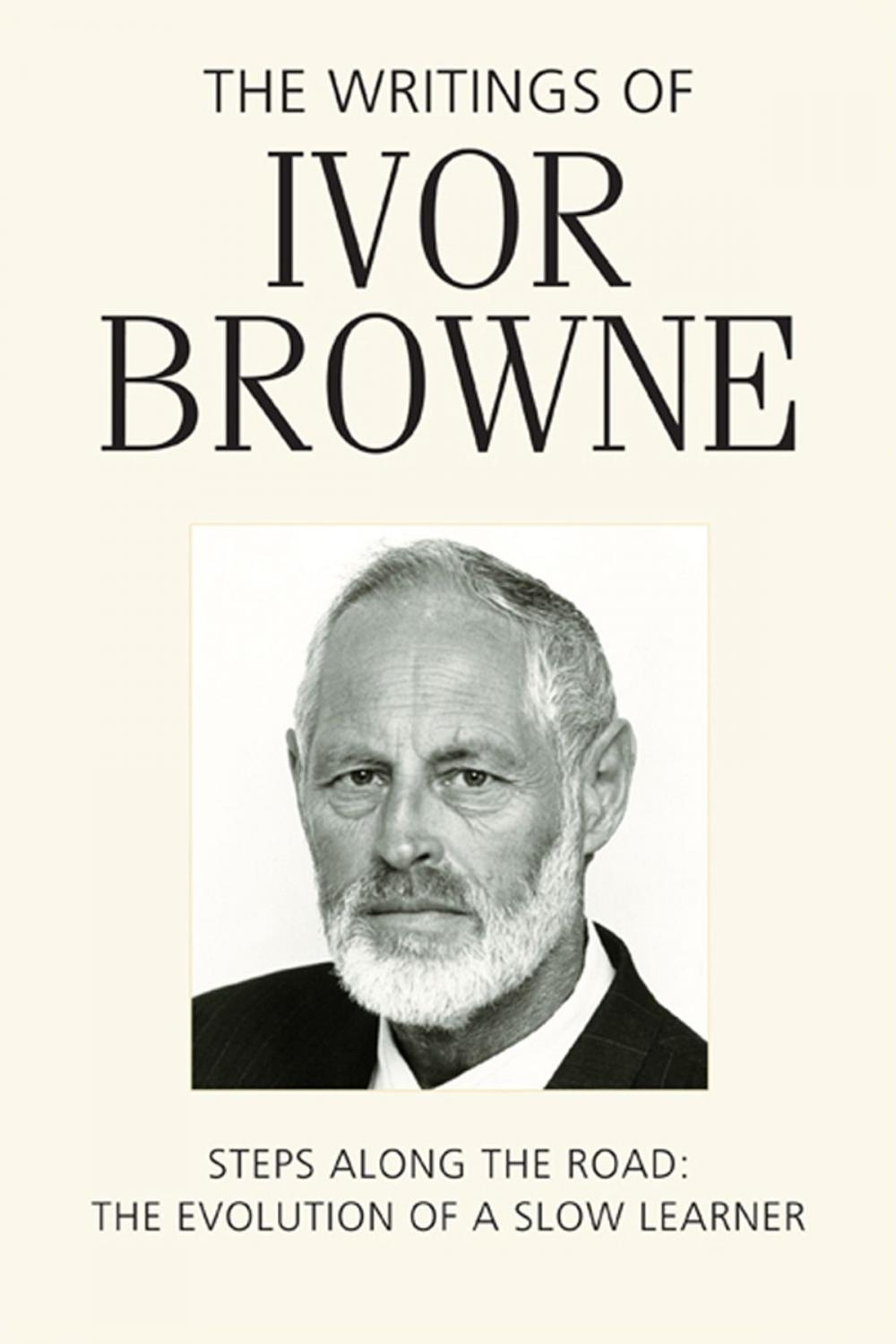 Big bigCover of The Writings of Ivor Browne: Steps Along the Road: The Evolution of a Slow Learner
