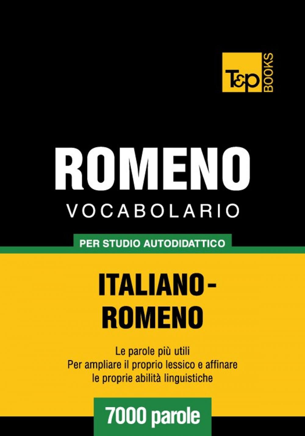 Big bigCover of Vocabolario Italiano-Romeno per studio autodidattico - 7000 parole