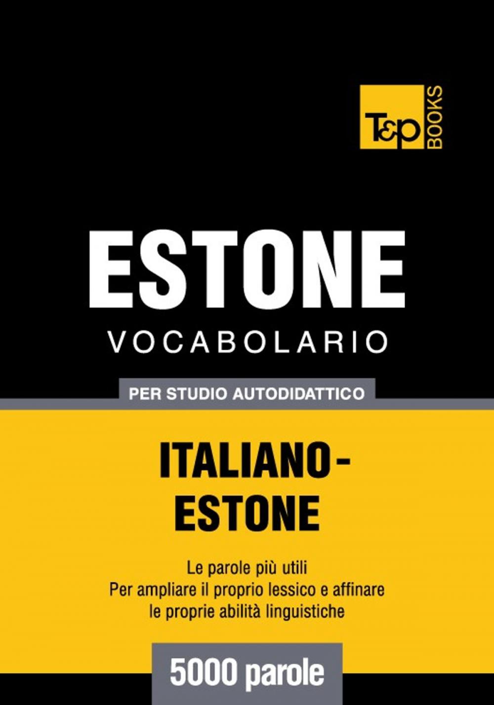 Big bigCover of Vocabolario Italiano-Estone per studio autodidattico - 5000 parole