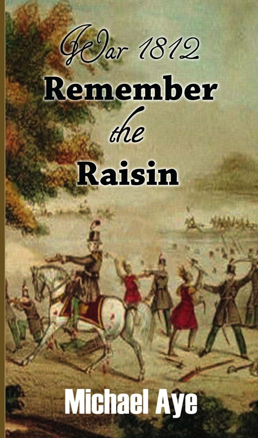 Big bigCover of War 1812: Remember the Raisin