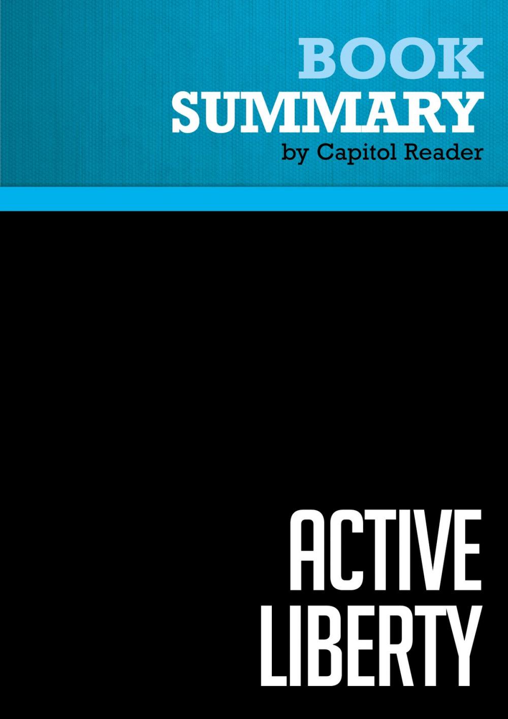 Big bigCover of Summary of Active Liberty : Interpreting Our Democratic Constitution