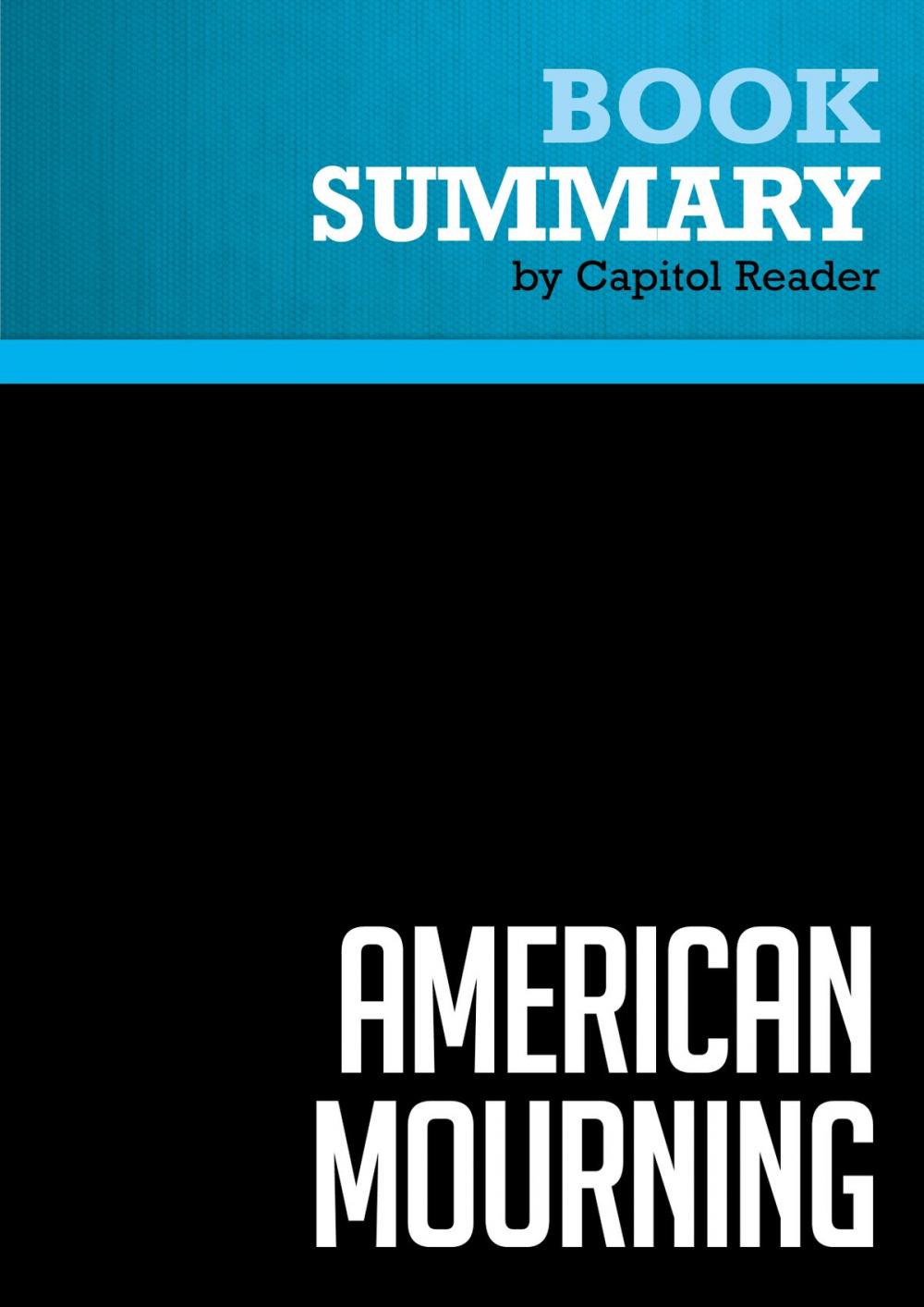Big bigCover of Summary of American Mourning : The Intimate Story of Two Families Joined by War, Torn by Beliefs