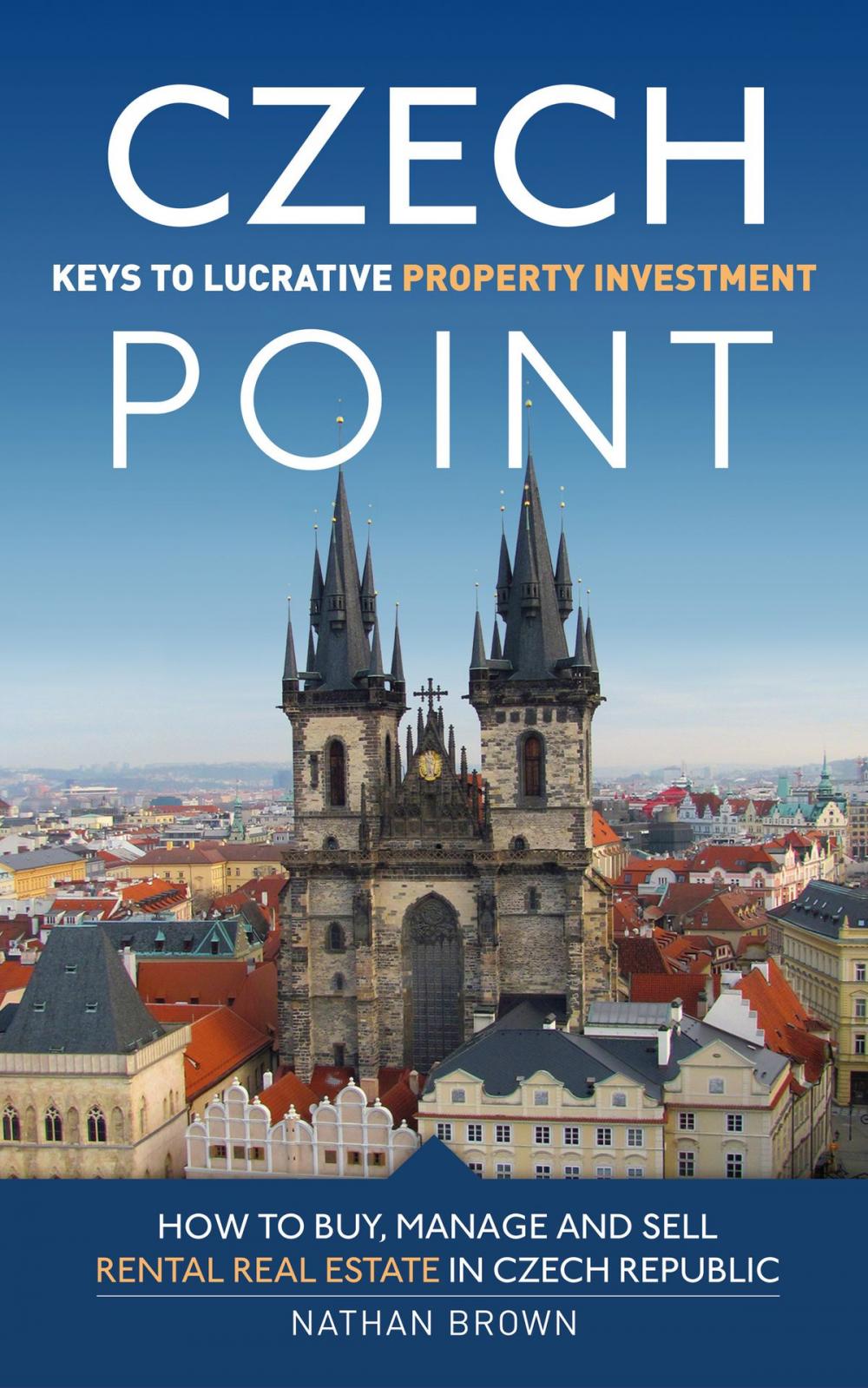 Big bigCover of Czech Point: Keys to Lucrative Property Investment: How to Buy, Manage and Sell Rental Real Estate in Czech Republic