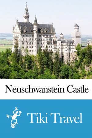 Cover of the book Neuschwanstein Castle (Germany) Travel Guide - Tiki Travel by Tiki Travel