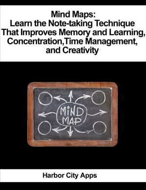 Cover of Mind Maps: Learn the Note-taking Technique That Improves Memory and Learning, Concentration, Time Management, and Creativity